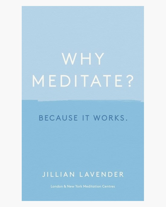 Why Meditate? Because It Works - Jillian Lavender